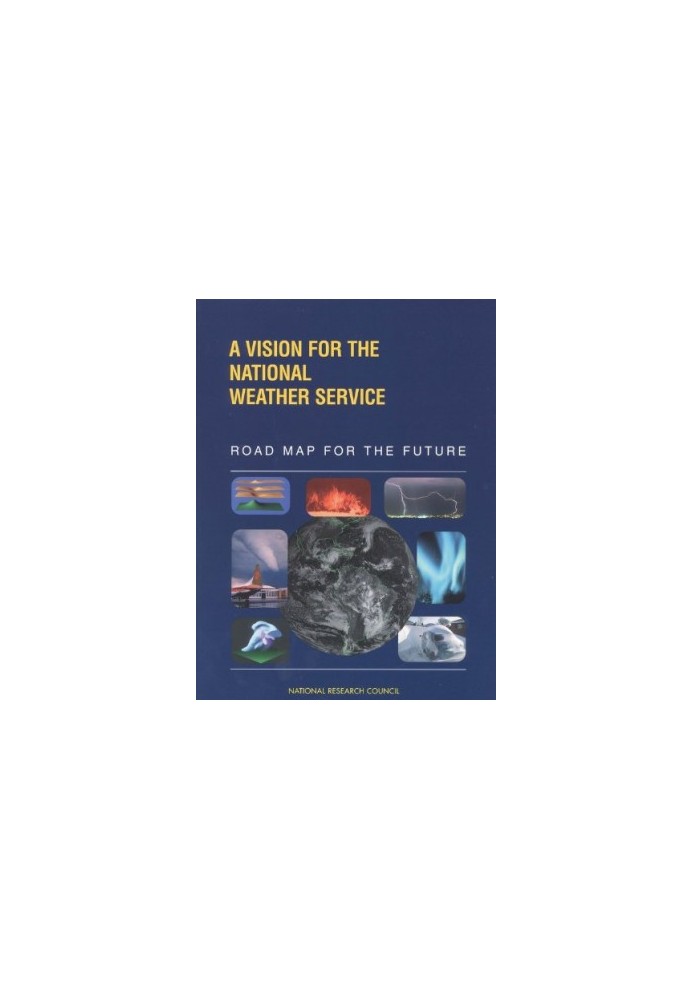 A Vision for the National Weather Service: Road Map for the Future