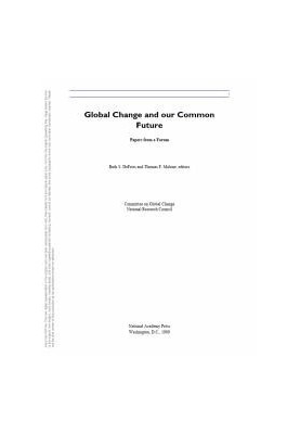 Global Change and Our Common Future : Papers from a Forum