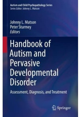 Handbook of Autism and Pervasive Developmental Disorder: Assessment, Diagnosis, and Treatment