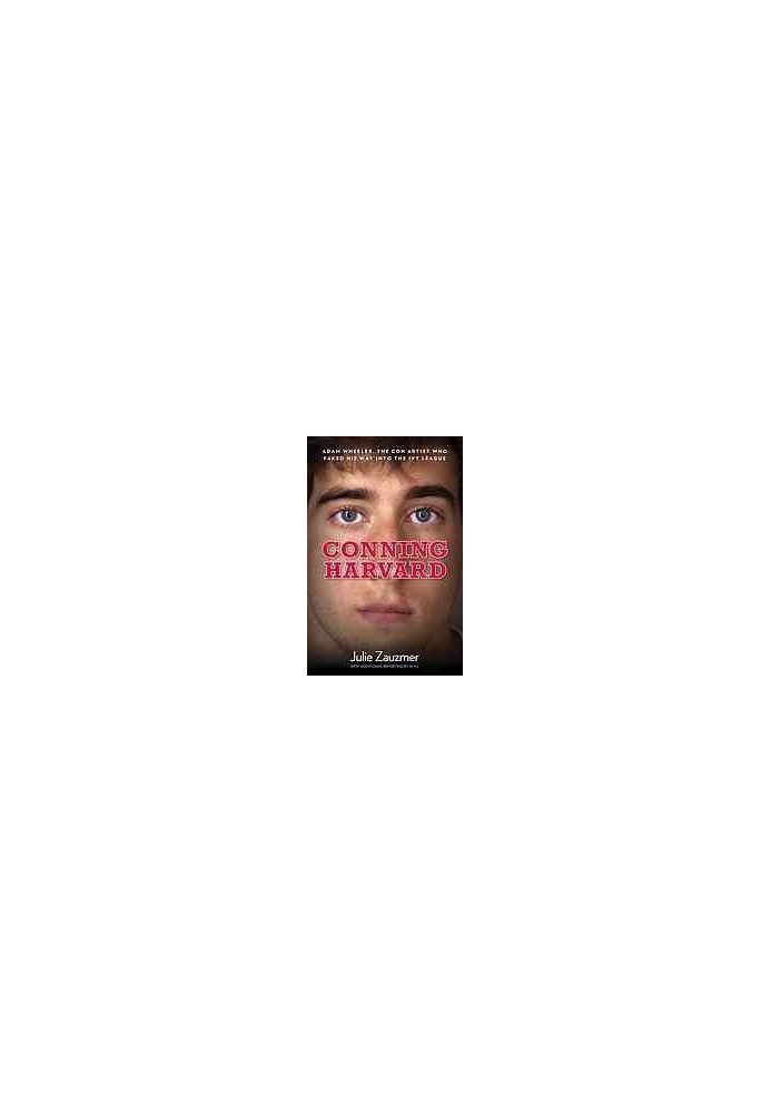Conning Harvard: The True Story of the Con Artist Who Faked His Way into the Ivy League (Additional reporting)