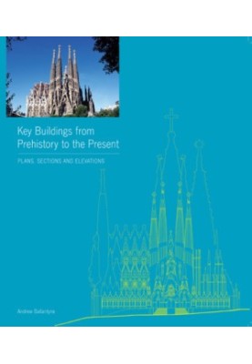 Key buildings from prehistory to the present: plans, sections andelevations