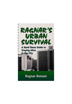 Ragnar's Urban Survival: A Hard-Times Guide to Staying Alive in the City