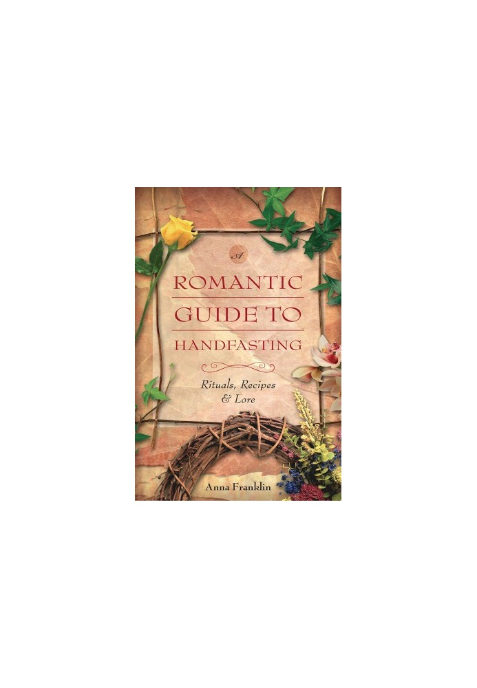 Romantic Guide to Handfasting: Rituals, Recipes & Lore
