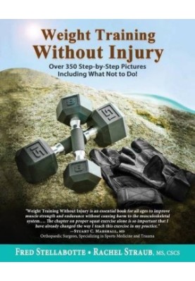 Weight training without injury : over 350 step-by-step pictures including what not to do!
