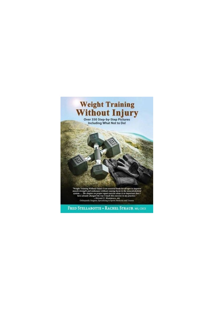 Weight training without injury : over 350 step-by-step pictures including what not to do!