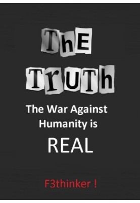 The Truth : The War Against Humanity Is Real