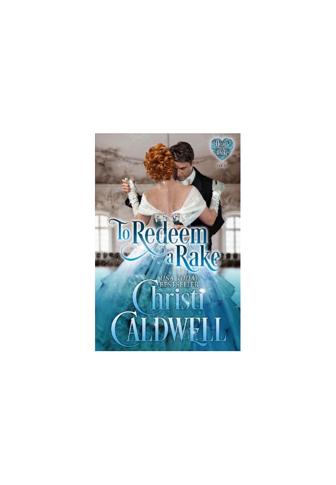 To Redeem a Rake: Vol. 11 of The Heart of a Duke