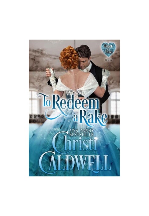 To Redeem a Rake: Vol. 11 of The Heart of a Duke