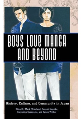 Boys Love Manga and Beyond: History, Culture, and Community in Japan