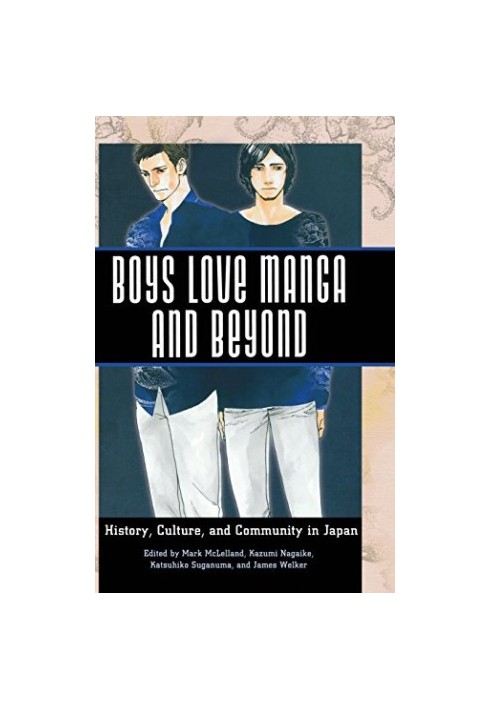 Boys Love Manga and Beyond: History, Culture, and Community in Japan