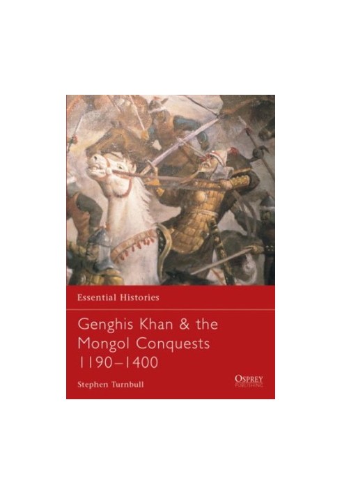 Genghis Khan & the Mongol Conquests 1190-1400