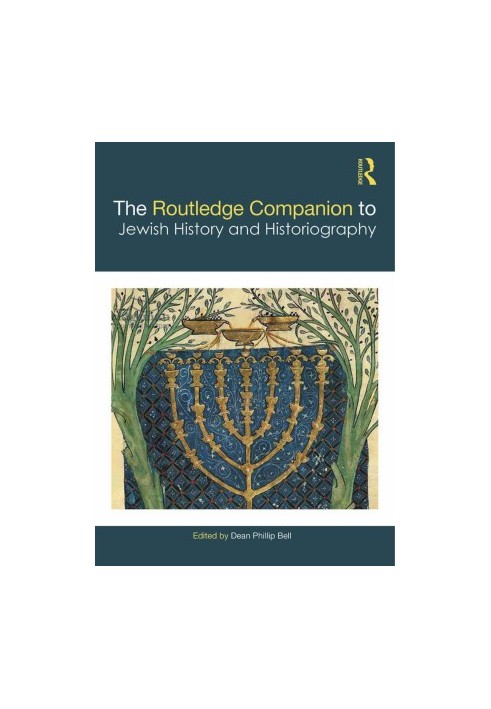 THE ROUTLEDGE COMPANION TO JEWISH HISTORY AND HISTORIOGRAPHY