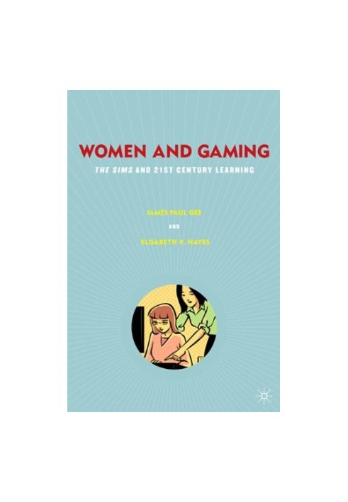 Women and Gaming: The Sims and 21st Century Learning