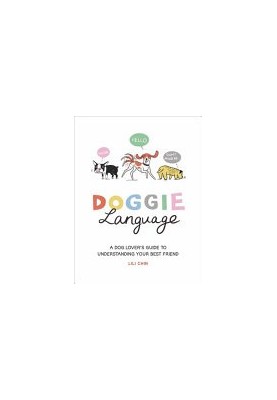 Doggie Language • A Dog Lover’s Guide to Understanding Your Best Friend