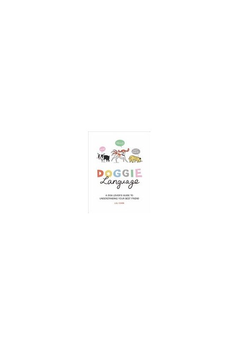 Doggie Language • A Dog Lover’s Guide to Understanding Your Best Friend