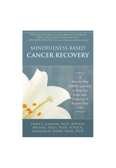 Mindfulness-Based Cancer Recovery: A Step-by-Step MBSR Approach to Help You Cope with Treatment and Reclaim Your Life