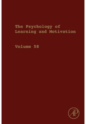 The psychology of learning and motivation. Vol. 58