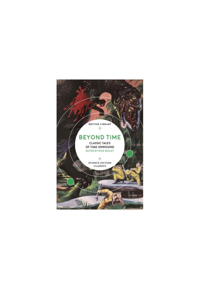 Beyond Time: Classic Tales of Time Unwound (British Library Science Fiction Classics Book 12)