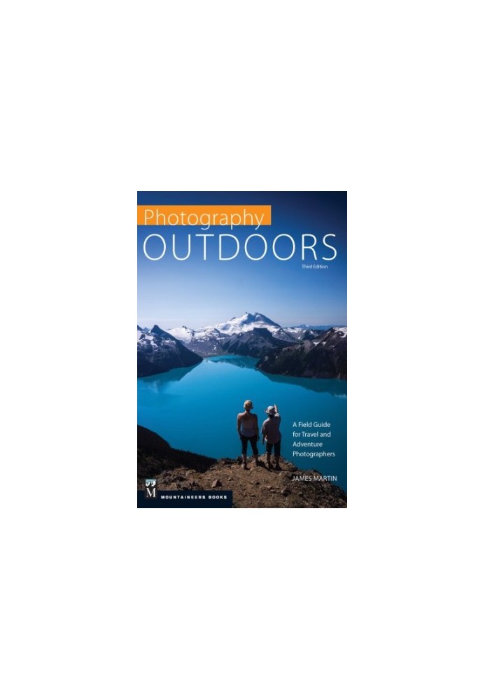 Photography outdoors: a field guide for travel and adventure photographers
