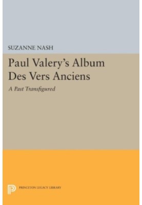 Paul Valery's ""Album des Vers Anciens"" : a Past Transfigured
