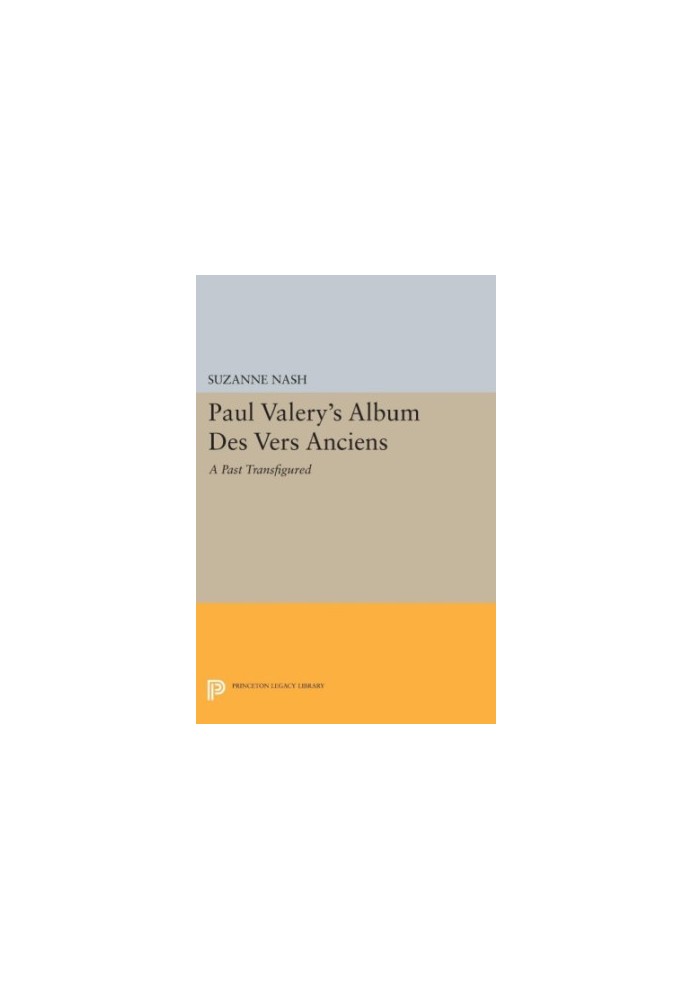 Paul Valery's ""Album des Vers Anciens"" : a Past Transfigured