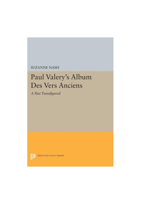 Paul Valery's ""Album des Vers Anciens"" : a Past Transfigured