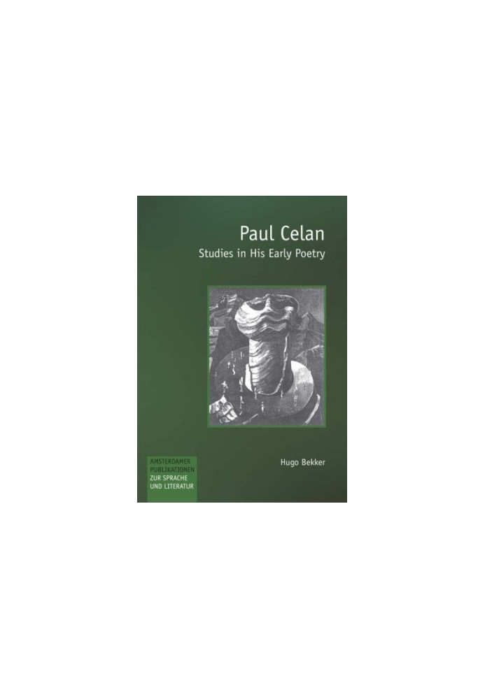Paul Celan : studies in his early poetry