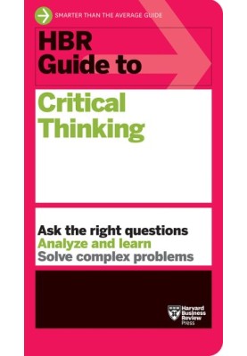 HBR Guide to Critical Thinking