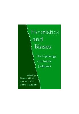 Heuristics and Biases: The Psychology of Intuitive Judgment
