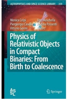 Physics of Relativistic Objects in Compact Binaries: from Birth to Coalescence