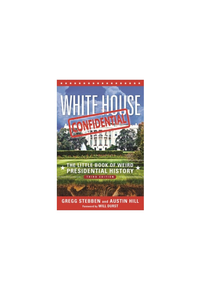 White House Confidential: the Little Book of Weird Presidential History