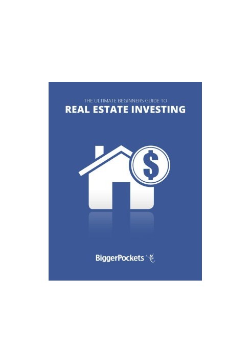 BiggerPockets Ultimate Beginners Guide To Real Estate Investing