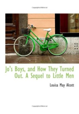 Jo's Boys, and How They Turned Out. A Sequel to Little Men