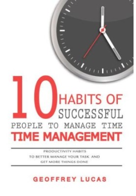 Time Management: 10 Habits of Successful People To Manage Time