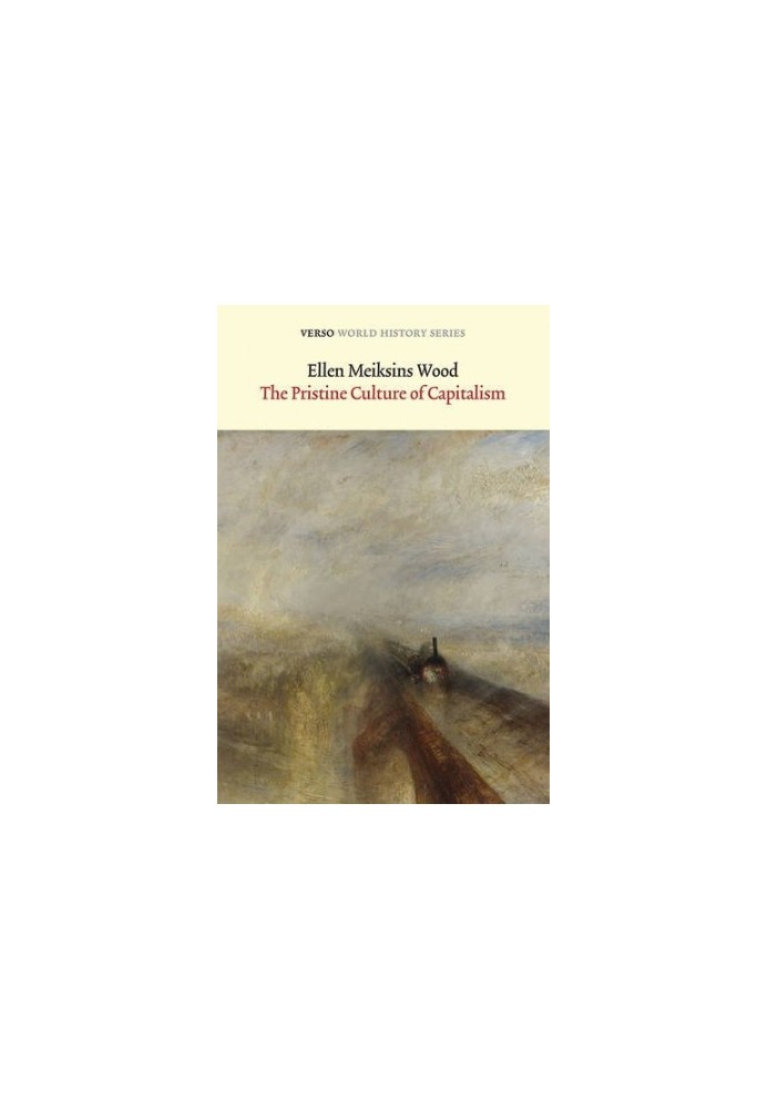 The pristine culture of capitalism : a historical essay on old regimes and modern states