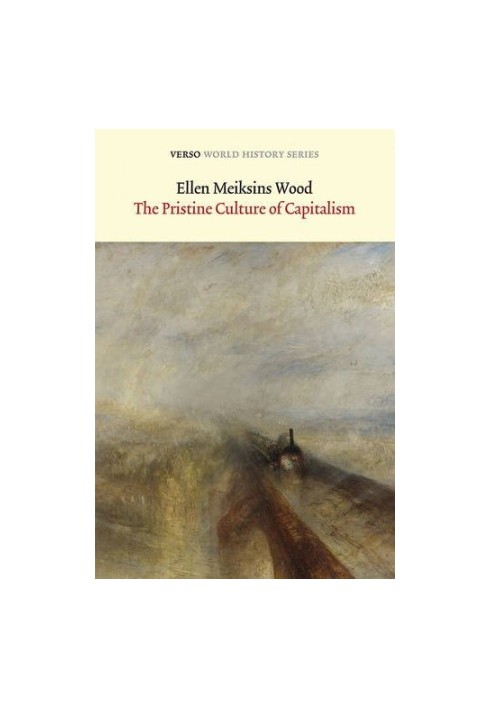 The pristine culture of capitalism : a historical essay on old regimes and modern states