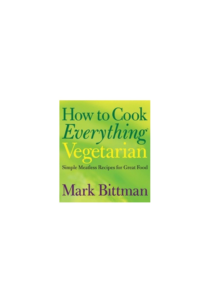 How to Cook Everything Vegetarian