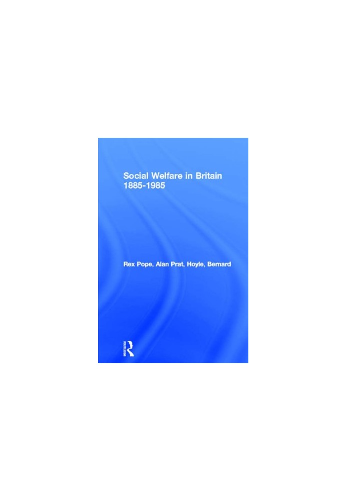Social Welfare in Britain 1885-1985