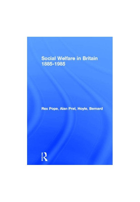 Social Welfare in Britain 1885-1985