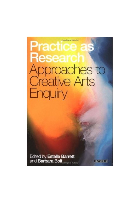 Practice as research : approaches to creative arts enquiry