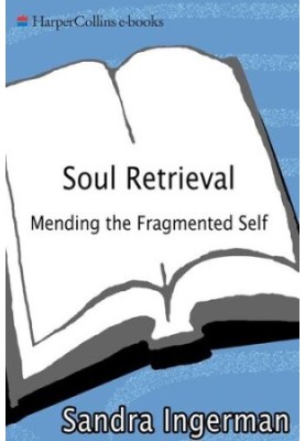 Soul Retrieval: Mending the Fragmented Self