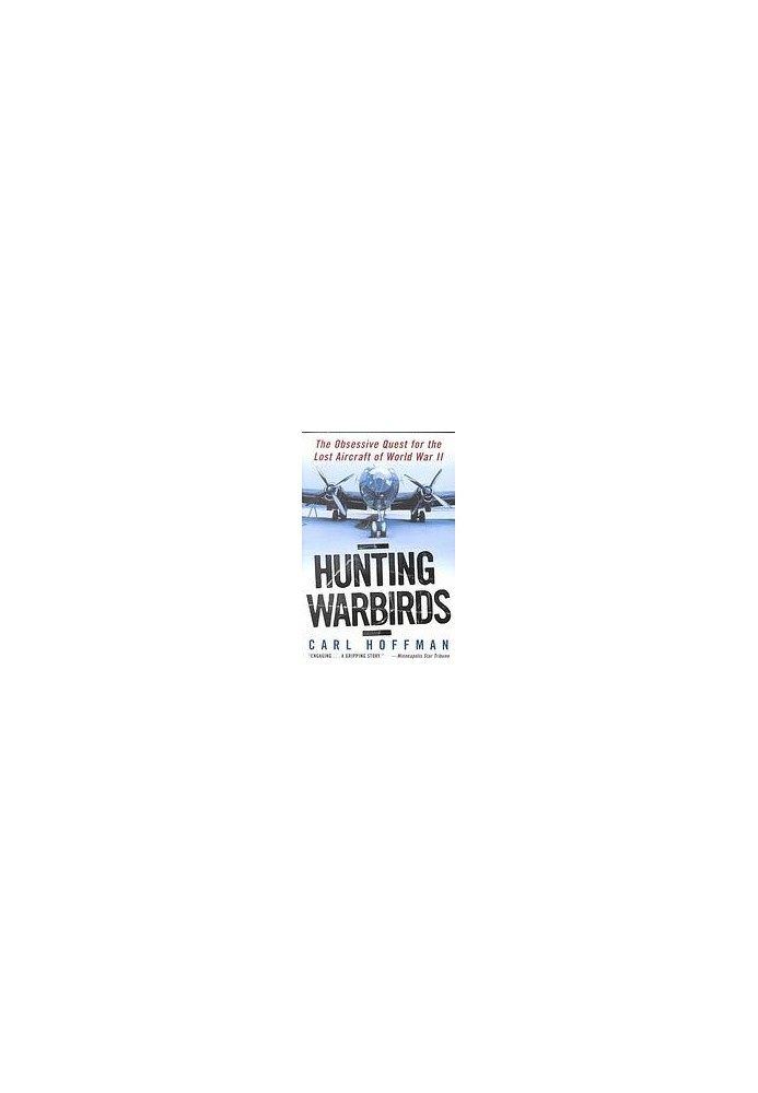 Hunting warbirds : the obsessive quest for the lost aircraft of World War II