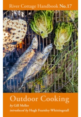 River Cottage Handbook 17 Outdoor Cooking