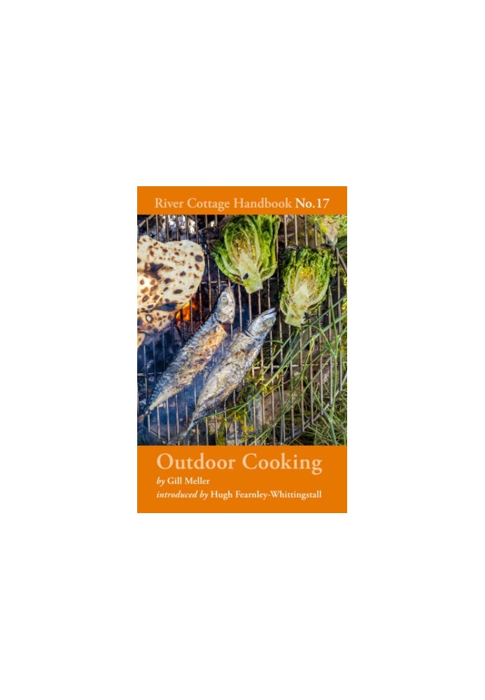 River Cottage Handbook 17 Outdoor Cooking