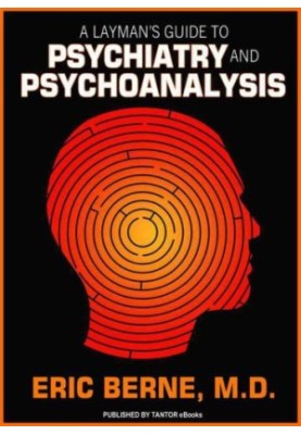 A Layman's Guide to Psychiatry and Psychoanalysis