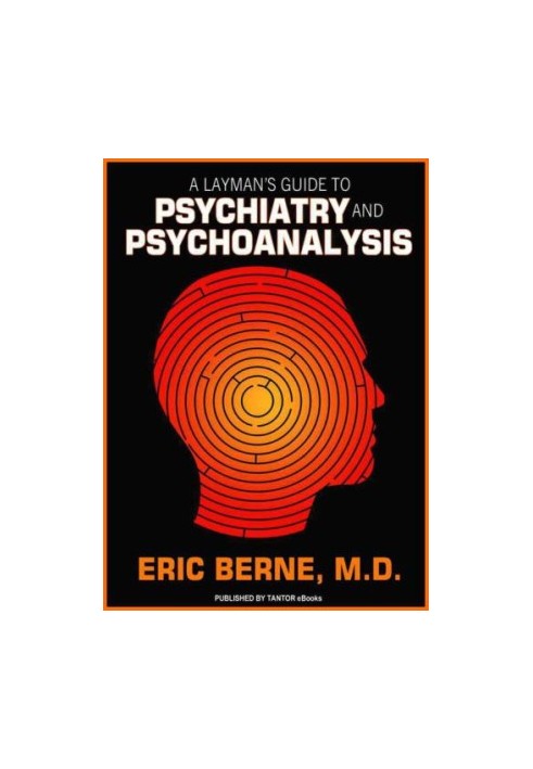 A Layman's Guide to Psychiatry and Psychoanalysis
