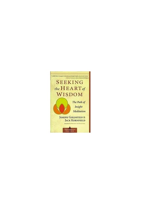 Seeking the heart of wisdom : the path of insight meditation
