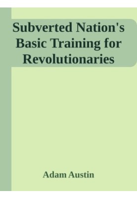 Subverted Nation's Basic Training for Revolutionaries