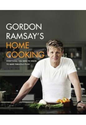Gordon Ramsay's Home Cooking: Everything You Need to Know to Make Fabulous Food