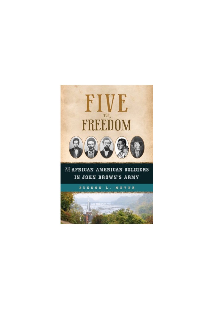 Five for freedom: the African American soldiers in John Brown's army